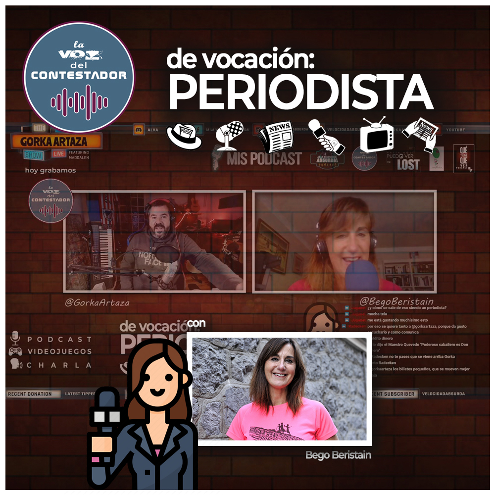 LVDC 13 – De vocación: PERIODISTA (con Bego Beristain)
