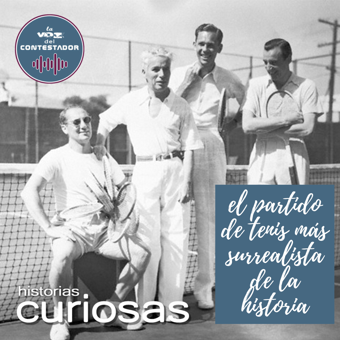 LVDC 17 – Historias curiosas: Groucho Marx vs Charles Chaplin, el partido de tenis más surrealista de la historia